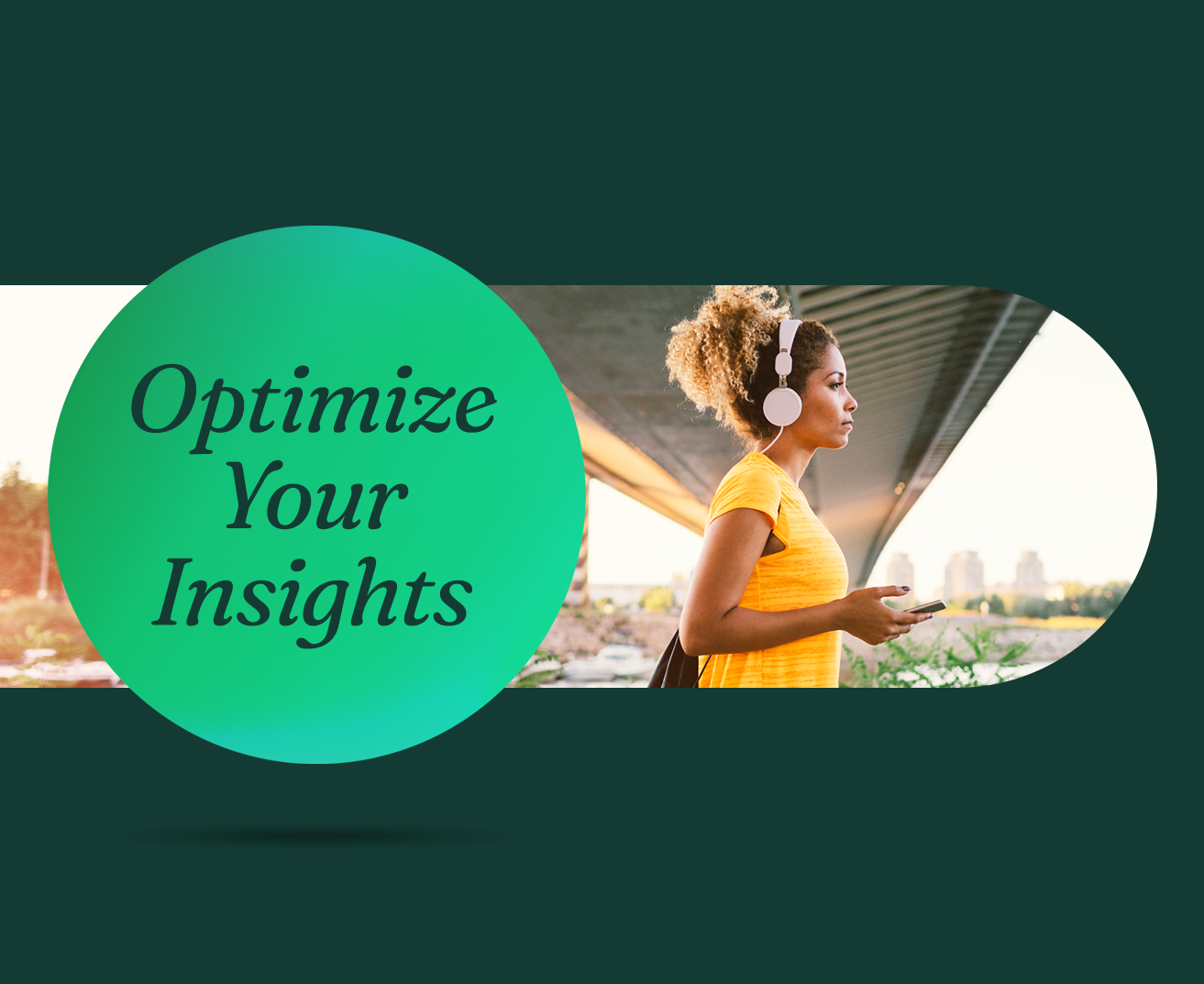 Optimize Your Insights